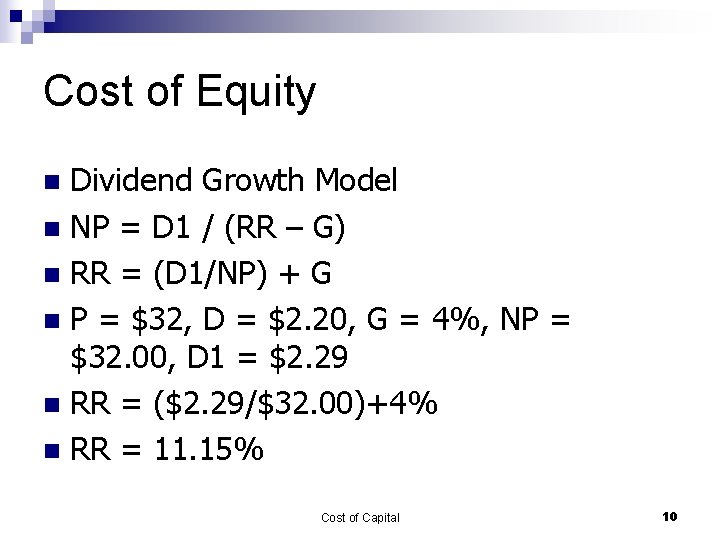 Cost of Equity Dividend Growth Model n NP = D 1 / (RR –