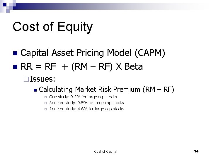 Cost of Equity Capital Asset Pricing Model (CAPM) n RR = RF + (RM