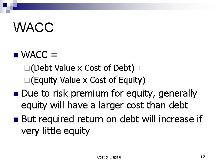 WACC n WACC = ¨ (Debt Value x Cost of Debt) + ¨ (Equity