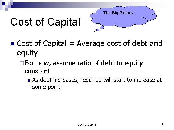 The Big Picture…. Cost of Capital n Cost of Capital = Average cost of