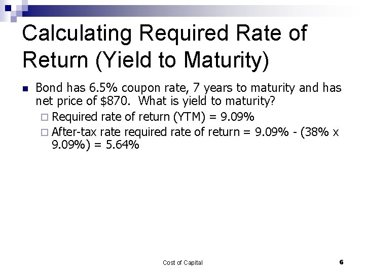 Calculating Required Rate of Return (Yield to Maturity) n Bond has 6. 5% coupon