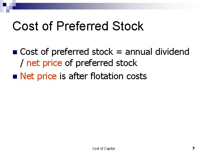 Cost of Preferred Stock Cost of preferred stock = annual dividend / net price