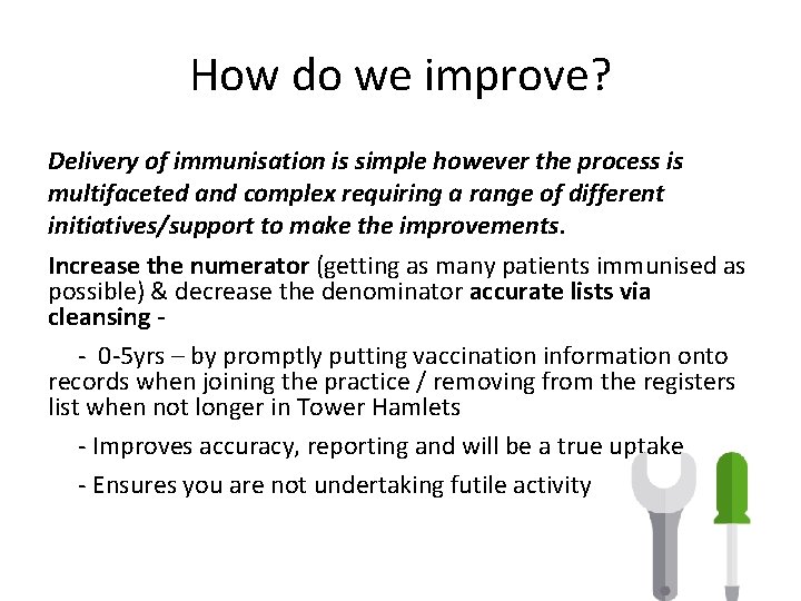 How do we improve? Delivery of immunisation is simple however the process is multifaceted