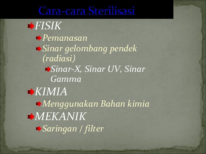 Cara-cara Sterilisasi FISIK Pemanasan Sinar gelombang pendek (radiasi) Sinar-X, Sinar UV, Sinar Gamma KIMIA