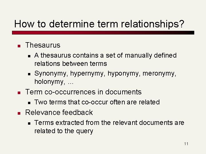 How to determine term relationships? n Thesaurus n n n Term co-occurrences in documents