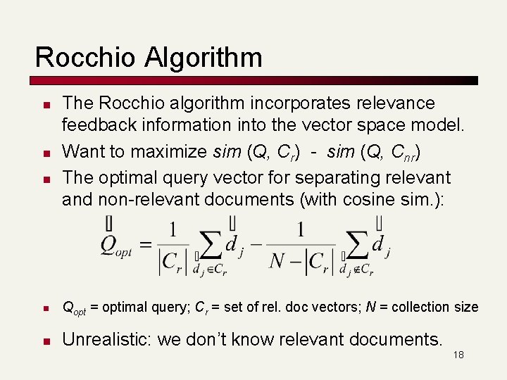 Rocchio Algorithm n n n The Rocchio algorithm incorporates relevance feedback information into the