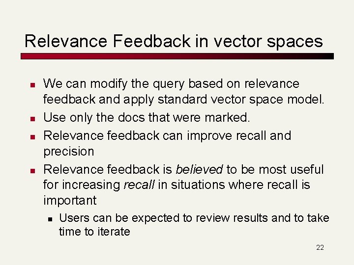 Relevance Feedback in vector spaces n n We can modify the query based on