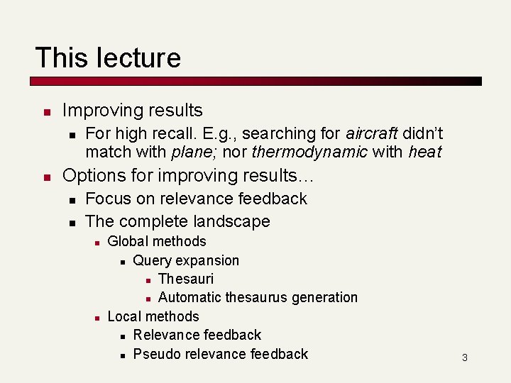 This lecture n Improving results n n For high recall. E. g. , searching