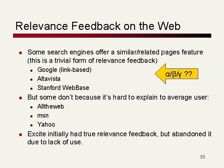 Relevance Feedback on the Web n Some search engines offer a similar/related pages feature