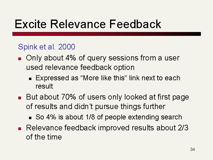 Excite Relevance Feedback Spink et al. 2000 n Only about 4% of query sessions Excite Relevance Feedback Spink et al. 2000 n Only about 4% of query sessions