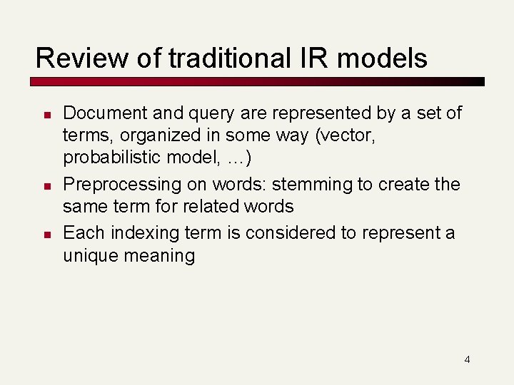 Review of traditional IR models n n n Document and query are represented by