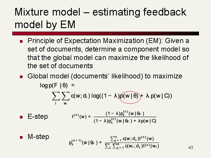 Mixture model – estimating feedback model by EM n Principle of Expectation Maximization (EM):
