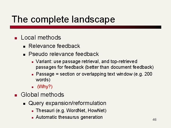 The complete landscape n Local methods n n Relevance feedback Pseudo relevance feedback n