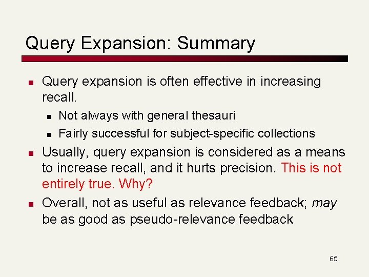 Query Expansion: Summary n Query expansion is often effective in increasing recall. n n