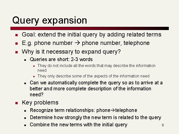 Query expansion n Goal: extend the initial query by adding related terms E. g.