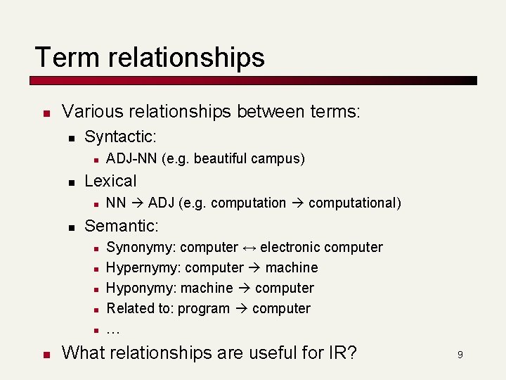 Term relationships n Various relationships between terms: n Syntactic: n n Lexical n n