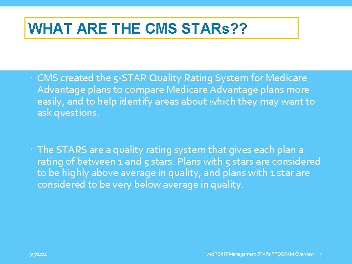 WHAT ARE THE CMS STARs? ? CMS created the 5 -STAR Quality Rating System