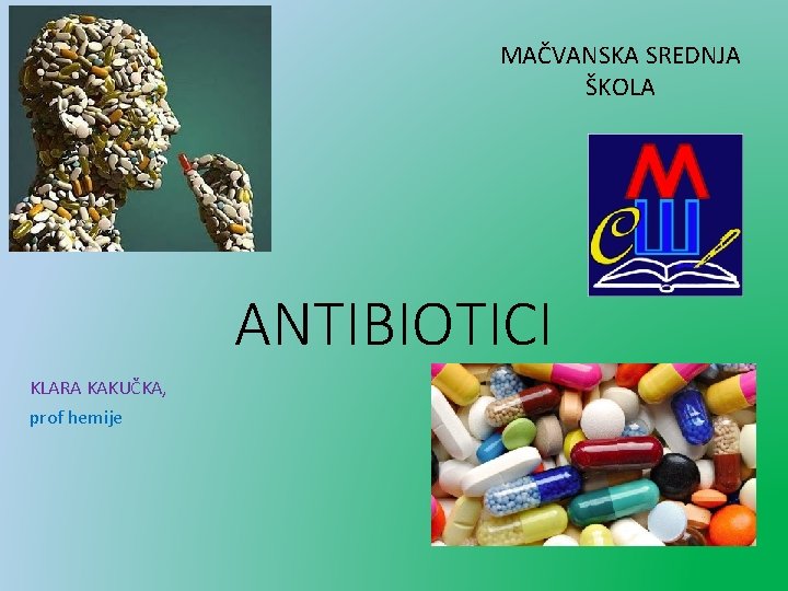 MAČVANSKA SREDNJA ŠKOLA ANTIBIOTICI KLARA KAKUČKA, prof hemije 