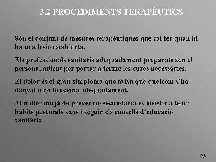 3. 2 PROCEDIMENTS TERAPÈUTICS Són el conjunt de mesures terapèutiques que cal fer quan