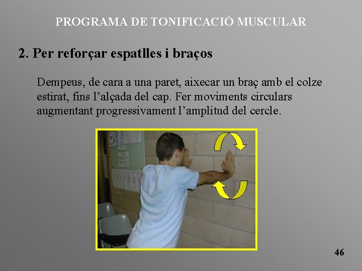 PROGRAMA DE TONIFICACIÓ MUSCULAR 2. Per reforçar espatlles i braços Dempeus, de cara a