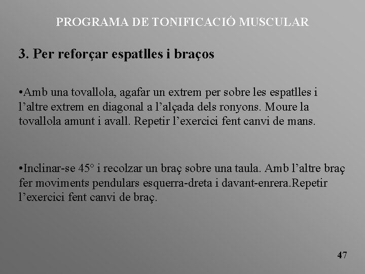 PROGRAMA DE TONIFICACIÓ MUSCULAR 3. Per reforçar espatlles i braços • Amb una tovallola,