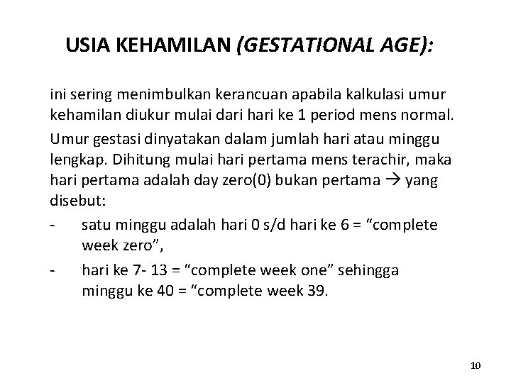 USIA KEHAMILAN (GESTATIONAL AGE): ini sering menimbulkan kerancuan apabila kalkulasi umur kehamilan diukur mulai