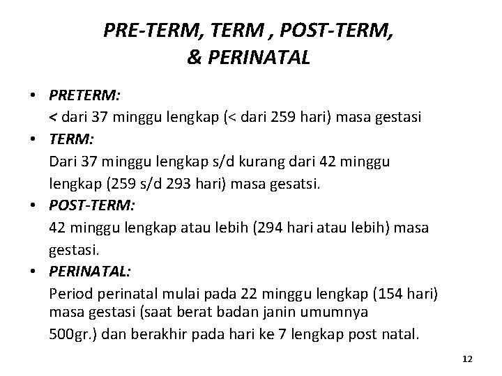 PRE-TERM, TERM , POST-TERM, & PERINATAL • PRETERM: < dari 37 minggu lengkap (<