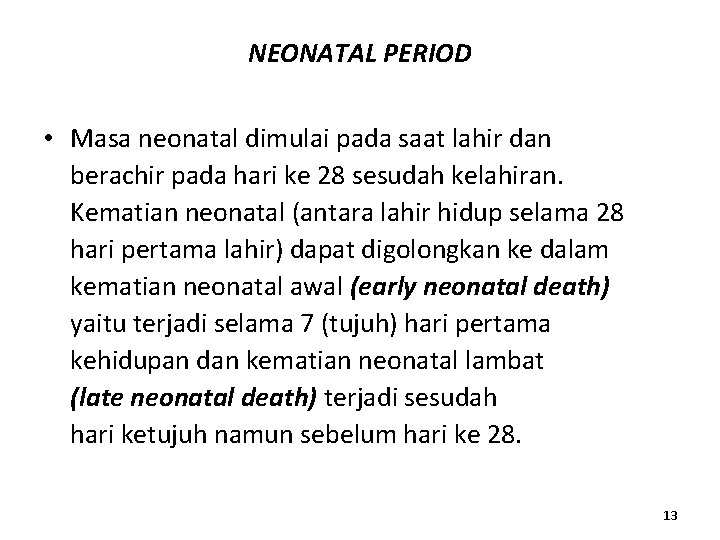 NEONATAL PERIOD • Masa neonatal dimulai pada saat lahir dan berachir pada hari ke