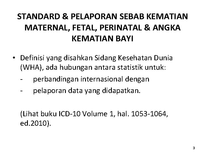 STANDARD & PELAPORAN SEBAB KEMATIAN MATERNAL, FETAL, PERINATAL & ANGKA KEMATIAN BAYI • Definisi