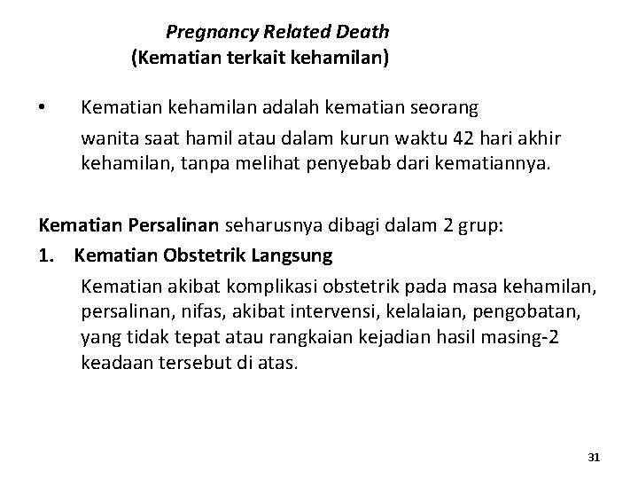 Pregnancy Related Death (Kematian terkait kehamilan) • Kematian kehamilan adalah kematian seorang wanita saat