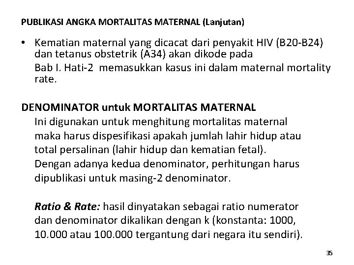PUBLIKASI ANGKA MORTALITAS MATERNAL (Lanjutan) • Kematian maternal yang dicacat dari penyakit HIV (B