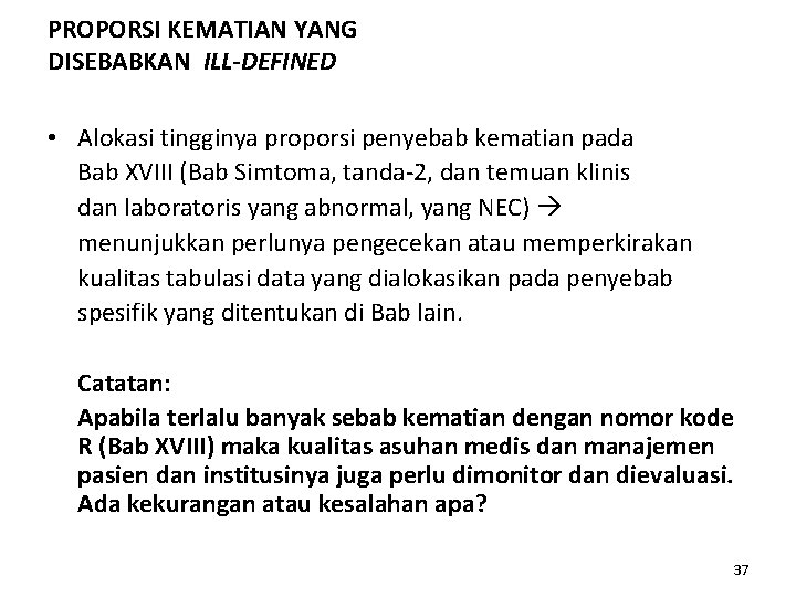 PROPORSI KEMATIAN YANG DISEBABKAN ILL-DEFINED • Alokasi tingginya proporsi penyebab kematian pada Bab XVIII