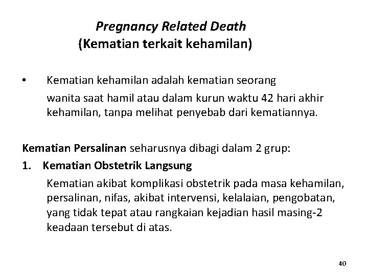 Pregnancy Related Death (Kematian terkait kehamilan) • Kematian kehamilan adalah kematian seorang wanita saat