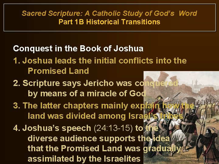 Sacred Scripture: A Catholic Study of God’s Word Part 1 B Historical Transitions Conquest