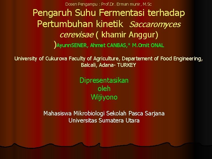 Dosen Pengampu : Prof. Dr. Erman munir, M. Sc Pengaruh Suhu Fermentasi terhadap Pertumbuhan