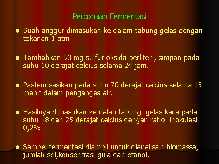 Percobaan Fermentasi l Buah anggur dimasukan ke dalam tabung gelas dengan tekanan 1 atm.