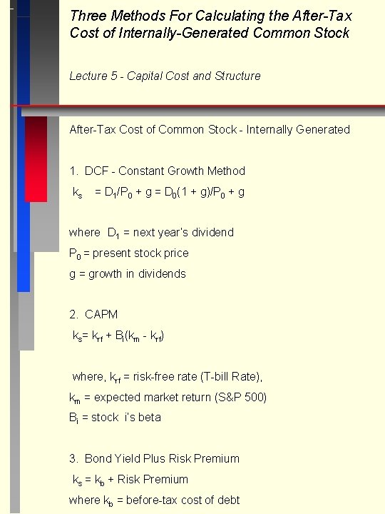 Three Methods For Calculating the After-Tax Cost of Internally-Generated Common Stock Lecture 5 -
