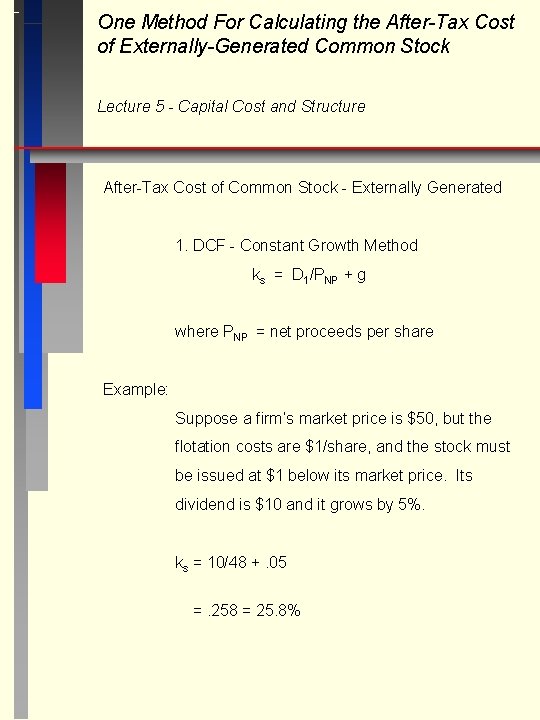 One Method For Calculating the After-Tax Cost of Externally-Generated Common Stock Lecture 5 -