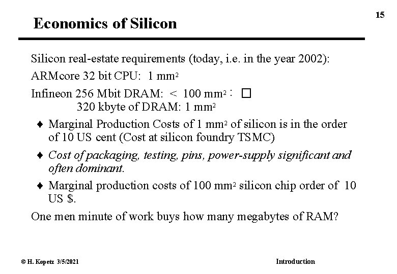 15 Economics of Silicon real-estate requirements (today, i. e. in the year 2002): ARMcore