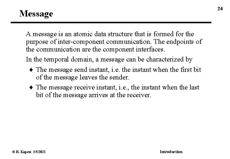 24 Message A message is an atomic data structure that is formed for the