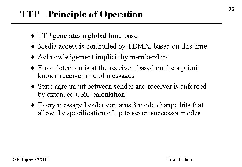 33 TTP - Principle of Operation TTP generates a global time-base Media access is