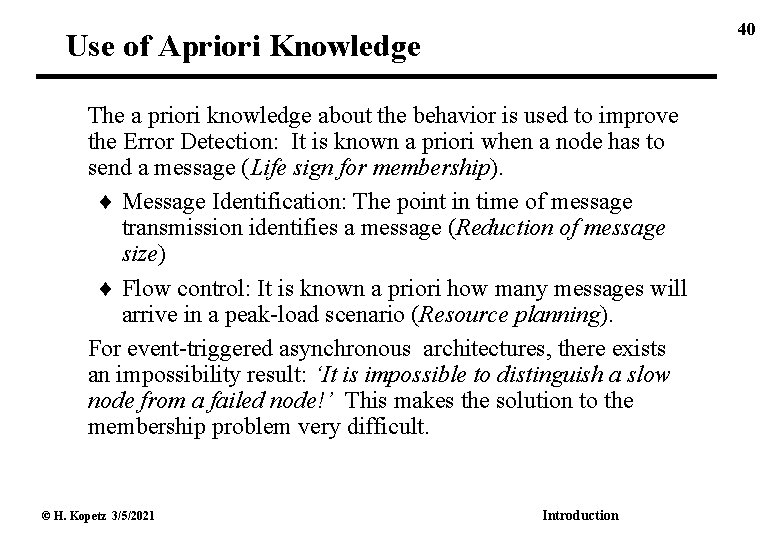 40 Use of Apriori Knowledge The a priori knowledge about the behavior is used