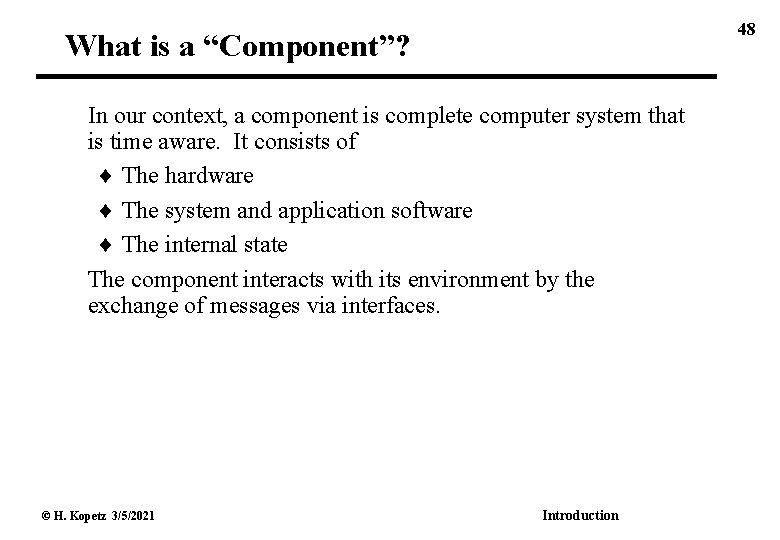 48 What is a “Component”? In our context, a component is complete computer system