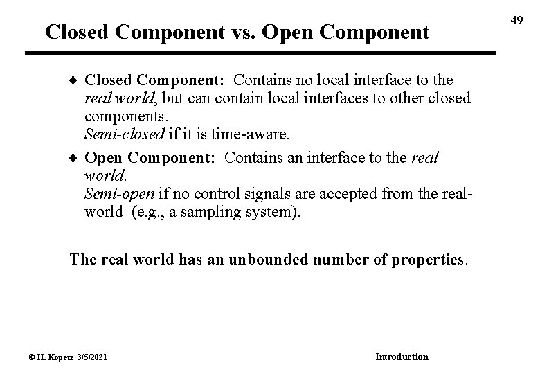 Closed Component vs. Open Component Closed Component: Contains no local interface to the real