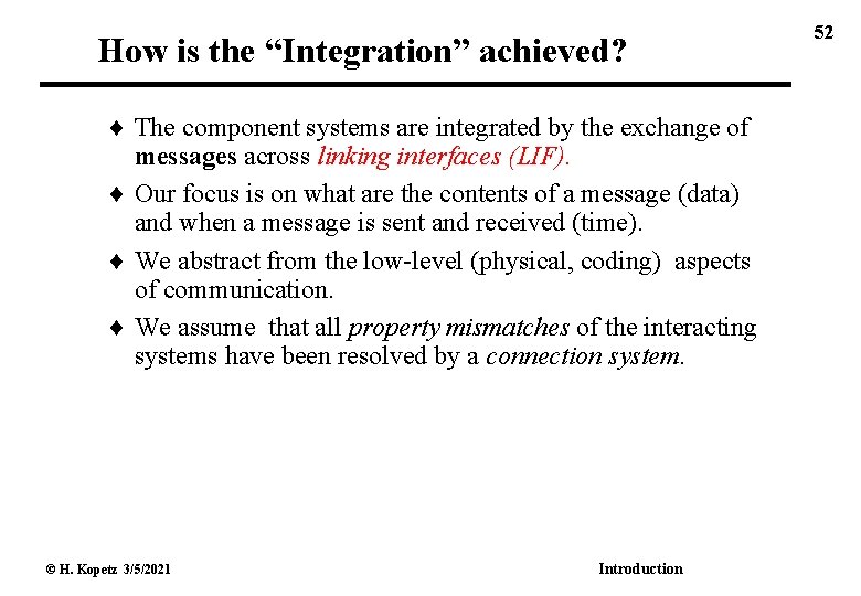 How is the “Integration” achieved? The component systems are integrated by the exchange of