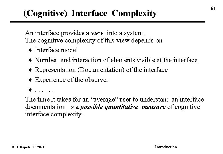 (Cognitive) Interface Complexity An interface provides a view into a system. The cognitive complexity