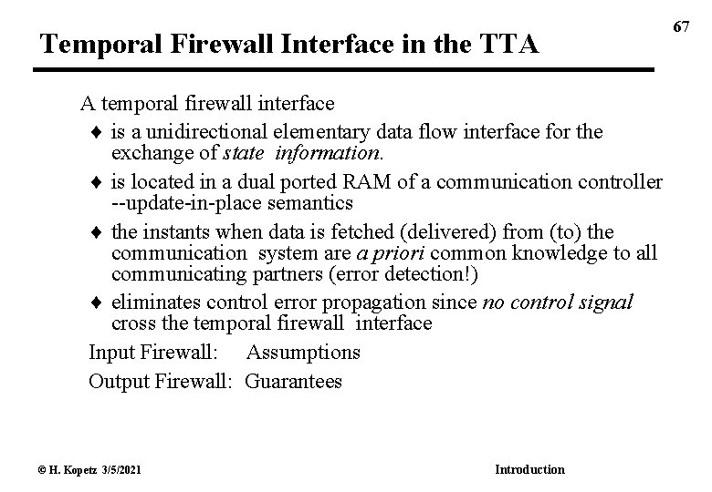 Temporal Firewall Interface in the TTA A temporal firewall interface is a unidirectional elementary