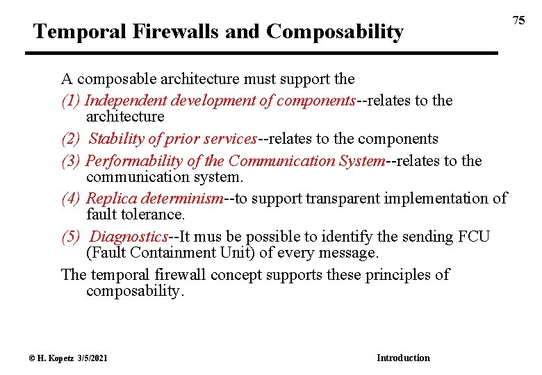 Temporal Firewalls and Composability A composable architecture must support the (1) Independent development of