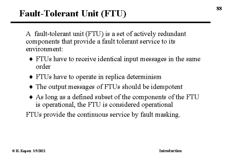 88 Fault-Tolerant Unit (FTU) A fault-tolerant unit (FTU) is a set of actively redundant