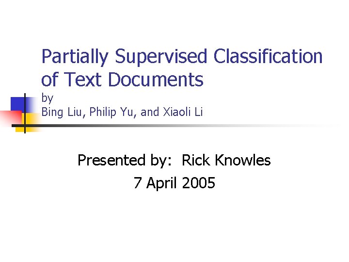 Partially Supervised Classification of Text Documents by Bing Liu, Philip Yu, and Xiaoli Li